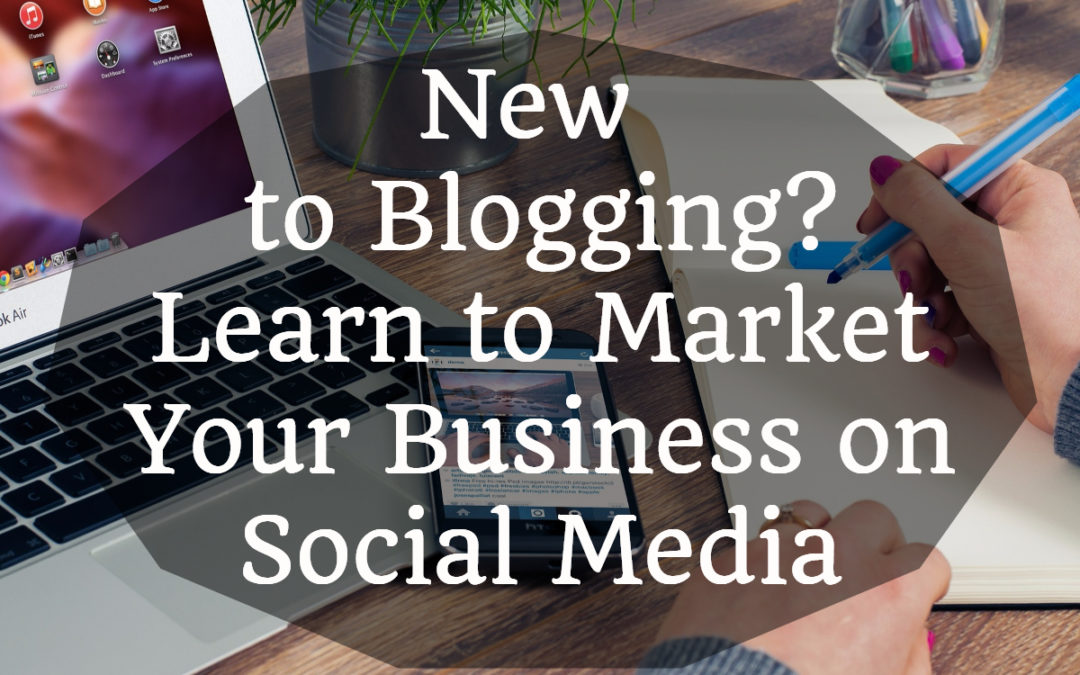 New to Expat Blogging? Learn to Market Your Business on Social Media