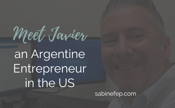 Meet Javier an Argentine Entrepreneur in the US